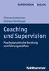 Coaching Und Supervision: Psychodynamische Beratung Von Fuhrungskraften