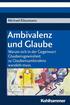 Ambivalenz Und Glaube: Warum Sich in Der Gegenwart Glaubensgewissheit Zu Glaubensambivalenz Wandeln Muss