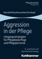 Aggression in Der Pflege: Umgangsstrategien Fur Pflegebedurftige Und Pflegepersonal (hftad)