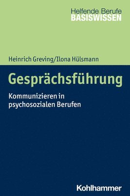 Gesprachsfuhrung: Kommunizieren in Psychosozialen Berufen (h�ftad)