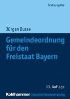 Gemeindeordnung Fur Den Freistaat Bayern: Mit Verwaltungsgemeinschaftsordnung Und Kommunalhaushaltsverordnungen (hftad)