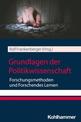 Grundlagen Der Politikwissenschaft: Forschungsmethoden Und Forschendes Lernen (inbunden)