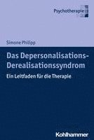 Das Depersonalisations - Derealisationssyndrom: Ein Leitfaden Fur Die Therapie (h�ftad)