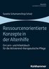 Ressourcenorientierte Konzepte in Der Altenhilfe: Ein Lern- Und Arbeitsbuch Fur Die Aktivierend-Therapeutische Pflege