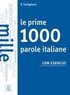 Le prime 1000 parole italiane con esercizi. Livello elementare - pre-intermedio. �bungsbuch