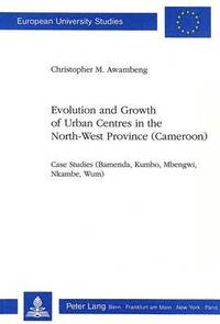 Evolution and Growth of Urban Centres in the North-West Province (Cameroon) (hftad)