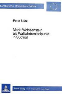 Maria Weissenstein ALS Wallfahrtsmittelpunkt in Suedtirol (hftad)