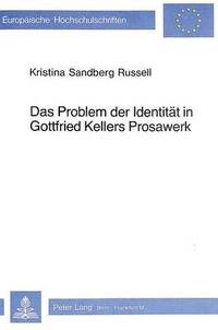 Das Problem Der Identitaet in Gottfried Kellers Prosawerk (häftad)