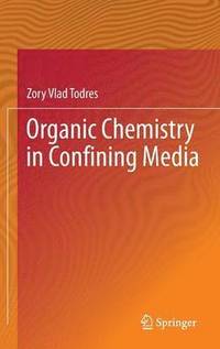 Organic Chemistry in Confining Media (inbunden)