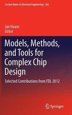 Models, Methods, and Tools for Complex Chip Design (inbunden)