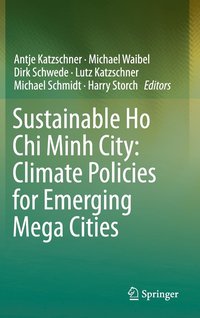 Sustainable Ho Chi Minh City: Climate Policies for Emerging Mega Cities (inbunden)