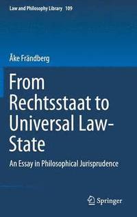 From Rechtsstaat to Universal Law-State (inbunden)