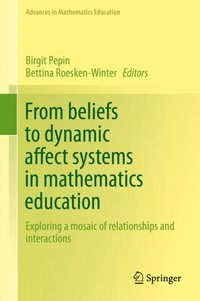 From beliefs to dynamic affect systems in mathematics education (e-bok)