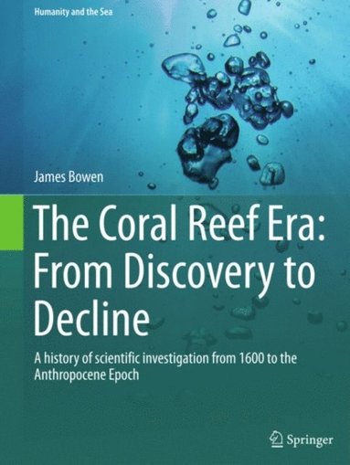 Coral Reef Era: From Discovery to Decline (e-bok)