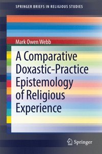 Comparative Doxastic-Practice Epistemology of Religious Experience (e-bok)