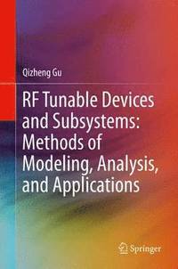RF Tunable Devices and Subsystems: Methods of Modeling, Analysis, and Applications (inbunden)