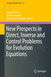 New Prospects in Direct, Inverse and Control Problems for Evolution Equations (e-bok)