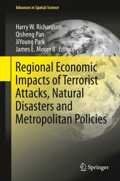 Regional Economic Impacts of Terrorist Attacks, Natural Disasters and Metropolitan Policies (e-bok)