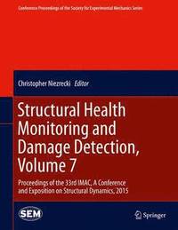 Structural Health Monitoring and Damage Detection, Volume 7 (inbunden)