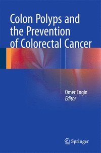 Colon Polyps and the Prevention of Colorectal Cancer (inbunden)