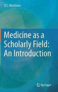 Medicine as a Scholarly Field: An Introduction (inbunden)