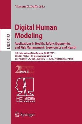 Digital Human Modeling: Applications in Health, Safety, Ergonomics and Risk Management: Ergonomics and Health (hftad)