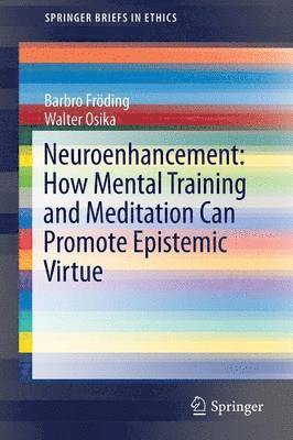 Neuroenhancement: how mental training and meditation can promote epistemic virtue. (hftad)