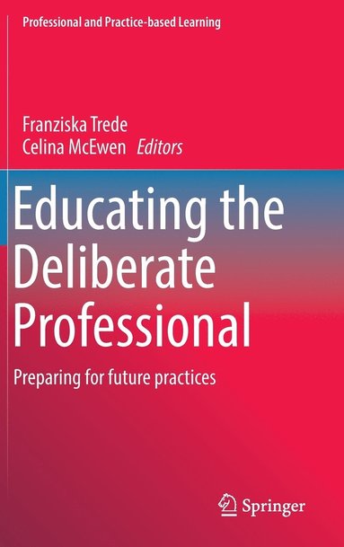 Educating the Deliberate Professional (inbunden)