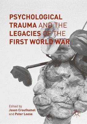 Psychological Trauma and the Legacies of the First World War (inbunden)