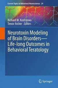Neurotoxin Modeling of Brain Disorders  Life-long Outcomes in Behavioral Teratology (inbunden)