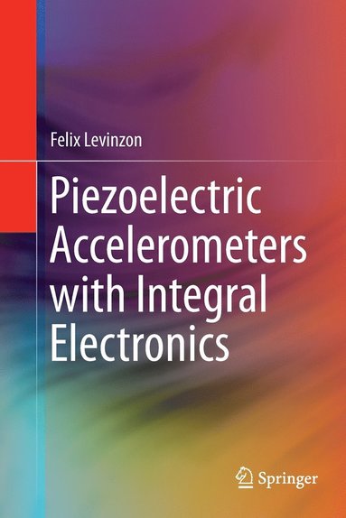 Piezoelectric Accelerometers with Integral Electronics (inbunden)