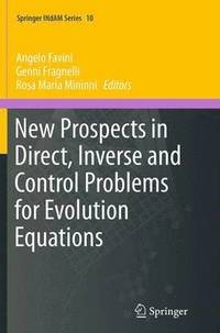 New Prospects in Direct, Inverse and Control Problems for Evolution Equations (häftad)
