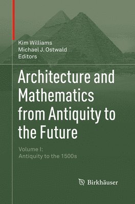 Architecture and Mathematics from Antiquity to the Future (inbunden)