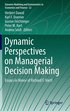 Dynamic Perspectives on Managerial Decision Making