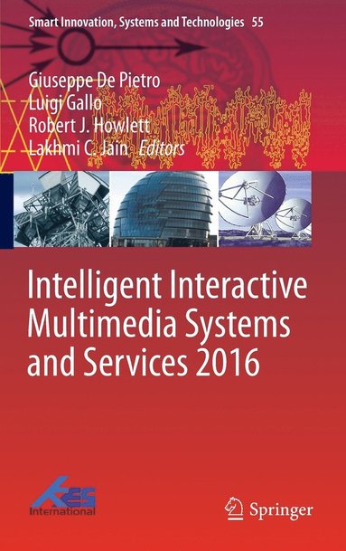 Intelligent Interactive Multimedia Systems and Services 2016 (inbunden)