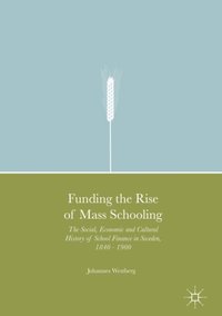 Funding the Rise of Mass Schooling (e-bok)