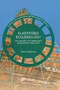 Elasticized Ecclesiology (inbunden)