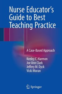 Nurse Educator's Guide to Best Teaching Practice (hftad)