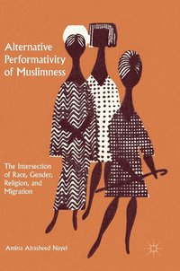 Alternative Performativity of Muslimness (inbunden)