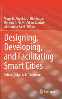 Designing, Developing, and Facilitating Smart Cities (inbunden)