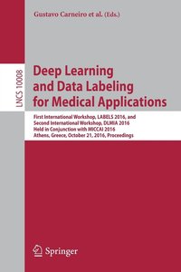 Deep Learning and Data Labeling for Medical Applications (häftad)