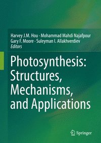 Photosynthesis: Structures, Mechanisms, and Applications (inbunden)