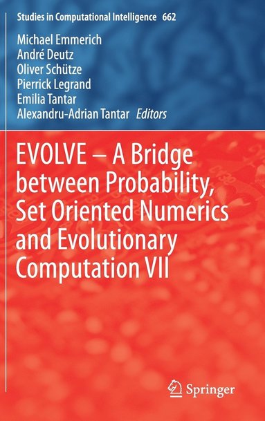 EVOLVE - A Bridge between Probability, Set Oriented Numerics and Evolutionary Computation VII (inbunden)