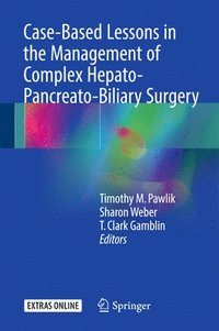 Case-Based Lessons in the Management of Complex Hepato-Pancreato-Biliary Surgery (inbunden)