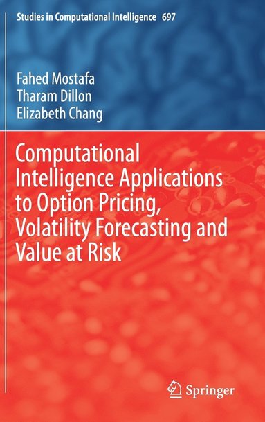 Computational Intelligence Applications to Option Pricing, Volatility Forecasting and Value at Risk (inbunden)