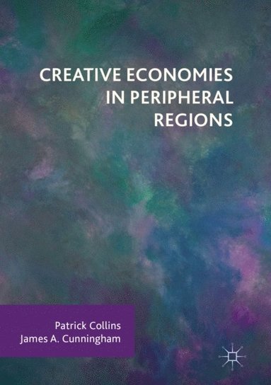 Creative Economies in Peripheral Regions (e-bok)