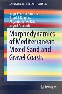 Morphodynamics of Mediterranean Mixed Sand and Gravel Coasts (e-bok)