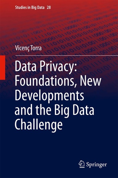 Data Privacy: Foundations, New Developments and the Big Data Challenge (h�ftad)