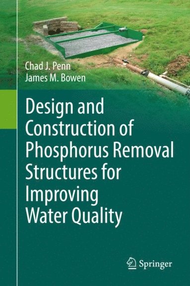 Design and Construction of Phosphorus Removal Structures for Improving Water Quality (e-bok)