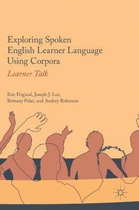 Exploring Spoken English Learner Language Using Corpora (inbunden)